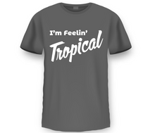 Load image into Gallery viewer, I&#39;m Feeling Tropical T-shirt