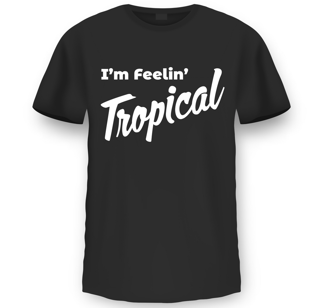 I'm Feeling Tropical T-shirt
